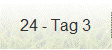 24 - Tag 3